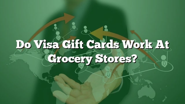Do Visa Gift Cards Work At Grocery Stores 