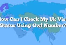 How Can I Check My Uk Visa Status Using Gwf Number?