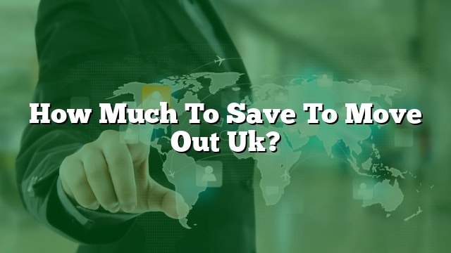 Hur mycket ska man spara för att flytta ut Storbritannien?