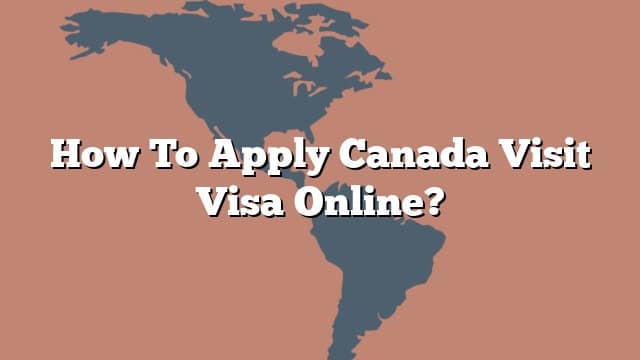 Me Pehea Te Tono Ki A Canada Tirohia Visa Online 