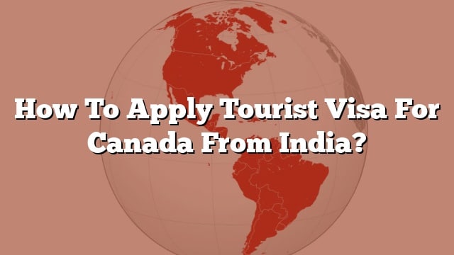 tourist visa requirements for canada from india