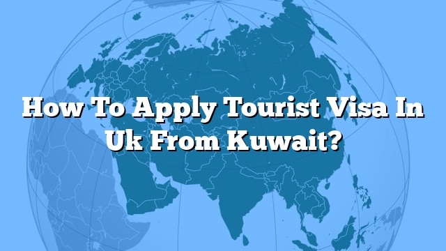 how to get visit visa to uk from kuwait