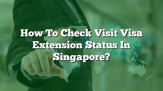 visit visa extension in singapore