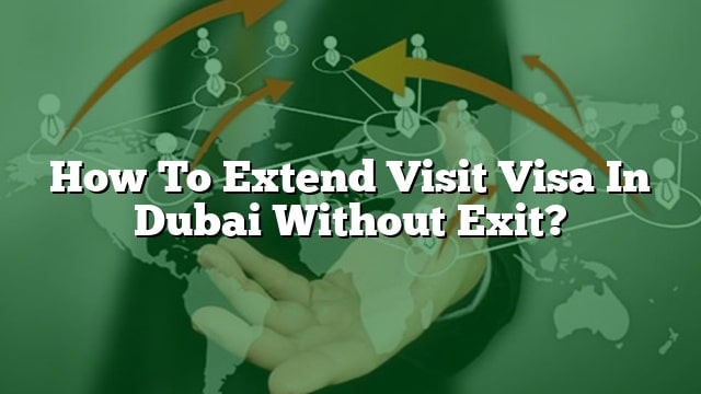 dubai visit visa extension without exit