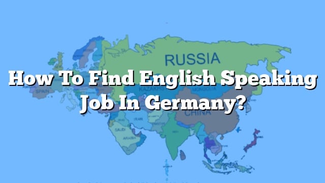 How To Find English Speaking Job In Germany?