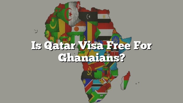 Is Qatar Visa Free For Ghanaians?