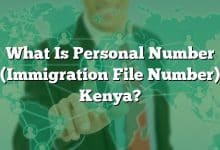 What Is Personal Number (Immigration File Number) Kenya?